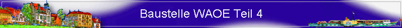 Baustelle WAOE Teil 4