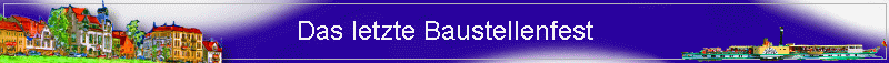 Das letzte Baustellenfest