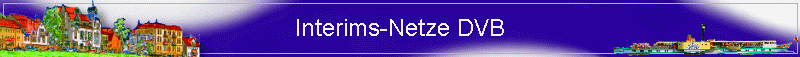 Interims-Netze DVB